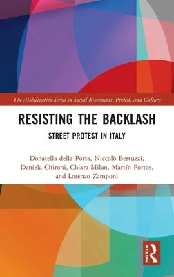 Resisting the Backlash: Street Protest in Italy by Della Porta, Donatella