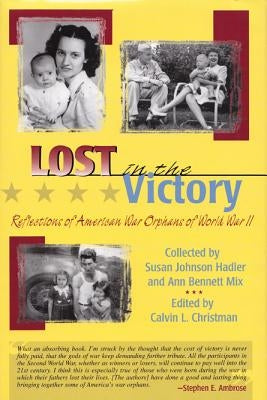 Lost in the Victory: Reflections of American War Orphans of World War II by Christman, Calvin L.