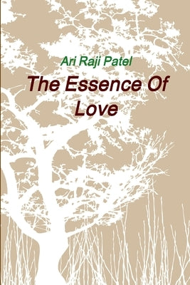 The Essence Of Love by Patel, Ari Raji