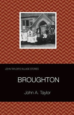John Taylor's Village Stories: 1 Broughton by Taylor, John