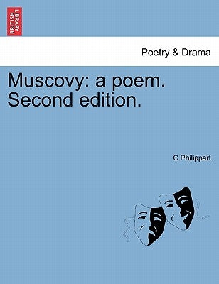 Muscovy: A Poem. Second Edition. by Philippart, C.