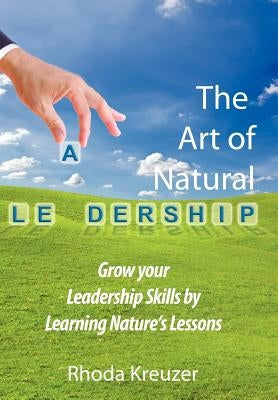 The Art of Natural Leadership by Kreuzer, Rhoda