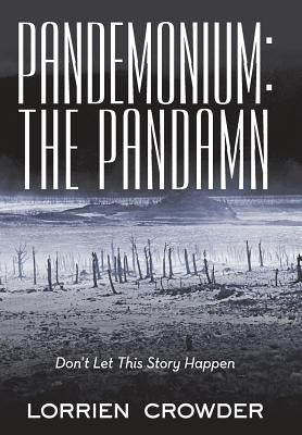 Pandemonium: the Pandamn: Don't Let This Story Happen by Crowder, Lorrien