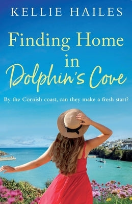 Finding Home in Dolphin's Cove by Hailes, Kellie