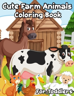Cute Farm Animals Coloring Book For Toddlers: Enjoy 100 Designs Cute Farm Animals Easy for Beginners to learn How to in Color by Viwat, Weiime