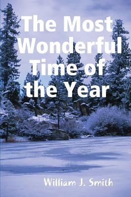 The Most Wonderful Time of the Year by Smith, William J.