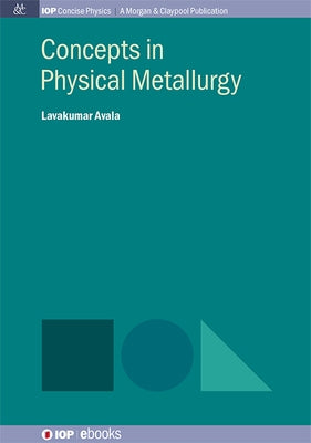 Concepts in Physical Metallurgy by Lavakumar, Avala