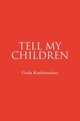 Tell My Children by Kimbirauskas, Cinda