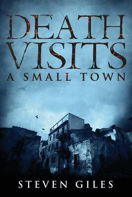 Death Visits A Small Town by Giles, Steven