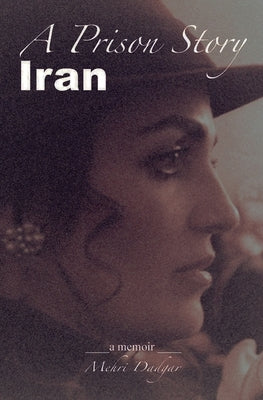 A Prison Story Iran by Dadgar, Mehri