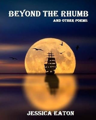 Beyond The Rhumb: and other poems by Eaton, Jessica