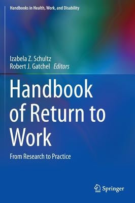 Handbook of Return to Work: From Research to Practice by Schultz, Izabela Z.