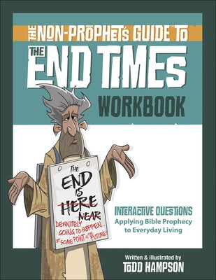 The Non-Prophet's Guide to the End Times Workbook by Hampson, Todd