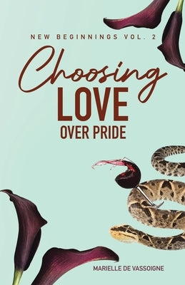 Choosing Love Over Pride: The Sequel to New Beginning in Vancouver by de Vassoigne, Marielle