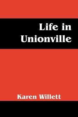 Life in Unionville by Willett, Karen
