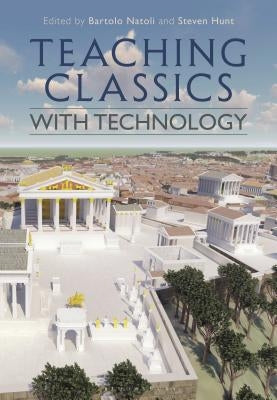 Teaching Classics with Technology by Natoli, Bartolo