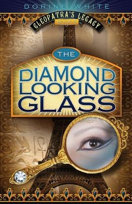 The Diamond Looking Glass: Cleopatra's Legacy 3 by White, Dorine