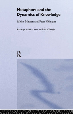 Metaphor and the Dynamics of Knowledge by Maasen, Sabine