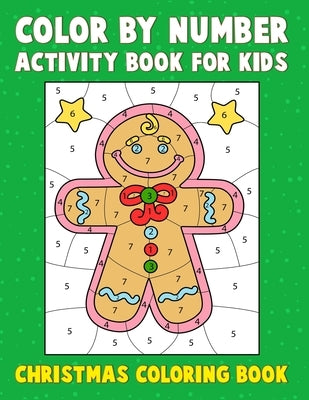 Color By Number Activity Book For Kids Christmas Coloring Book: 25 unique christmas color by number coloring pages and 25 plain christmas artwork for by Corner, Creative Kids
