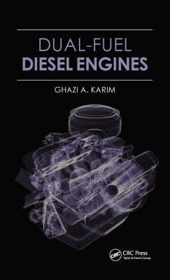Dual-Fuel Diesel Engines by Karim, Ghazi A.