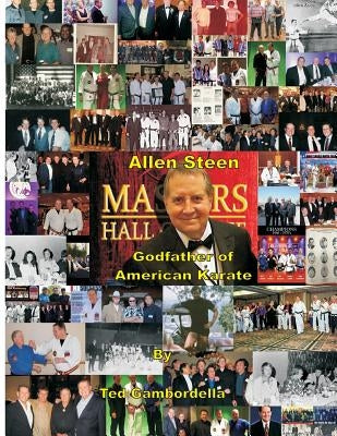 Allen Steen 'Godfather of American Karate' by Gambordella, Ted
