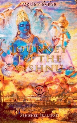Journey to the Vishnu: Veda Raksha by Prajapati, Abhishek