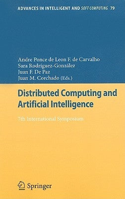 Distributed Computing and Artificial Intelligence: 7th International Symposium by Ponce De Leon F. De Carvalho, Andre