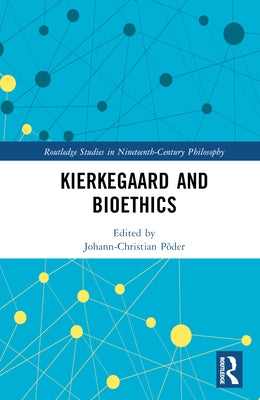 Kierkegaard and Bioethics by P?der, Johann-Christian