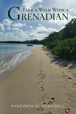 Take a Walk With a Grenadian by Campbell, Hyacinth H.