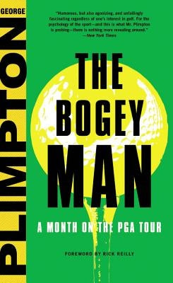 The Bogey Man: A Month on the PGA Tour by Plimpton, George
