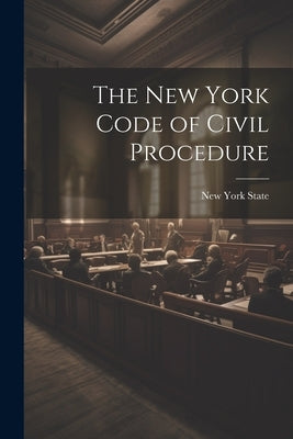 The New York Code of Civil Procedure by New York State