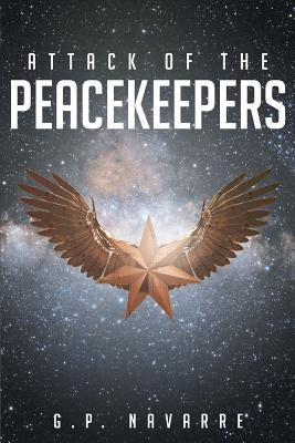 Attack Of The Peacekeepers by Navarre, G. P.