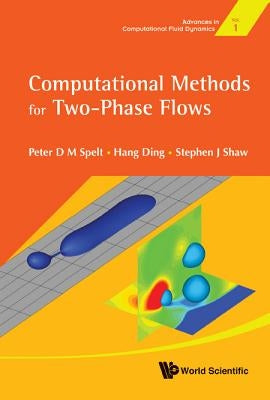 Computational Methods for Two-Phase Flows by Spelt, Peter D. M.