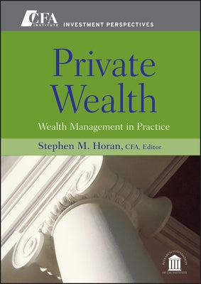 Private Wealth: Wealth Management in Practice by Horan, Stephen M.