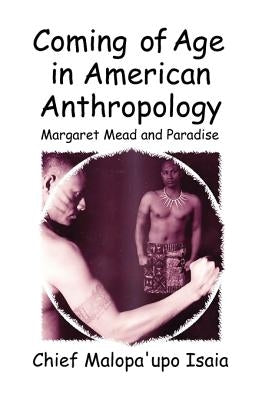 Coming of Age in American Anthropology: Margaret Mead and Paradise by Isaia, Malopa'upo
