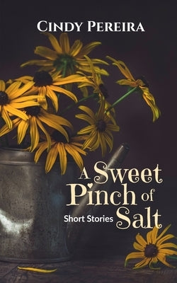 A Sweet Pinch of Salt by Pereira, Cindy