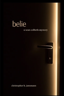 Belie: A Sean Colbeth Mystery by Jansmann, Christopher