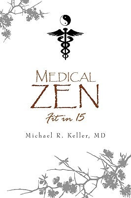 Medical Zen by Keller, Michael R.