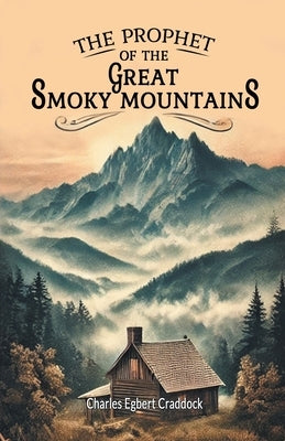 The Prophet of the Great Smoky Mountains by Craddock, Charles Egbert