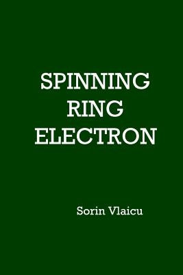 Spinning Ring Electron by Vlaicu, Sorin