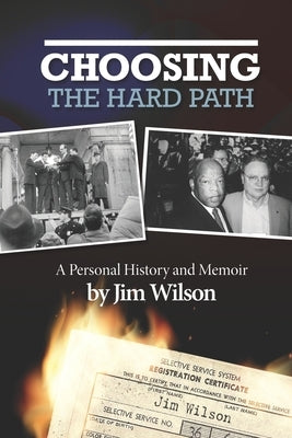 Choosing the Hard Path: A Personal History and Memoir by Wilson, Jim