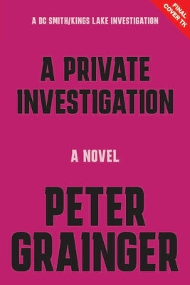 A Private Investigation by Grainger, Peter