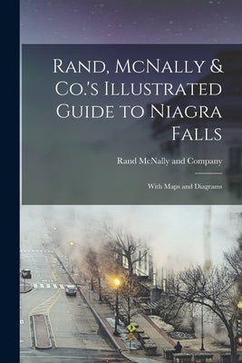 Rand, McNally & Co.'s Illustrated Guide to Niagra Falls; With Maps and Diagrams by Rand McNally