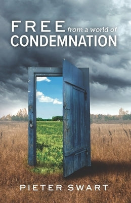Free from a World of Condemnation by Swart, Pieter