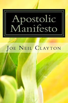 Apostolic Manifesto: A concise commentary on the book of Romans by Clayton, Joe Neil