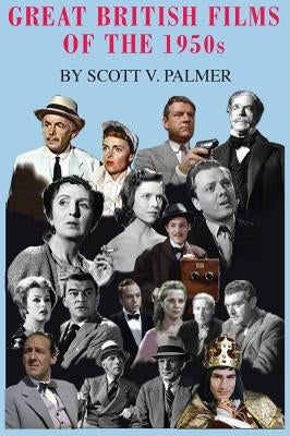 Great British Films of the 1950s by Palmer, Scott V.