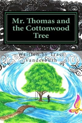 Mr. Thomas and the Cottonwood Tree by Vanderbush, William H.