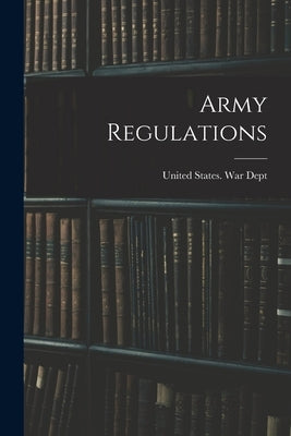 Army Regulations by United States War Dept