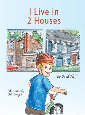 I Live in 2 Houses by Neff, Fred