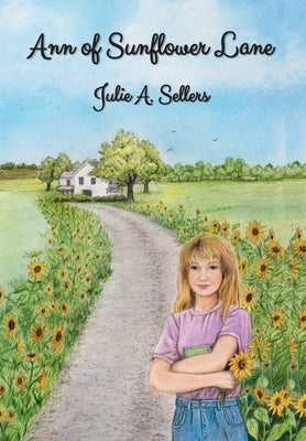 Ann of Sunflower Lane by Sellers, Julie A.